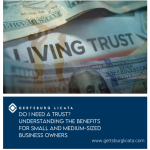 Do I Need a Trust? Understanding The Benefits for Small and Medium-Sized Business Owners 