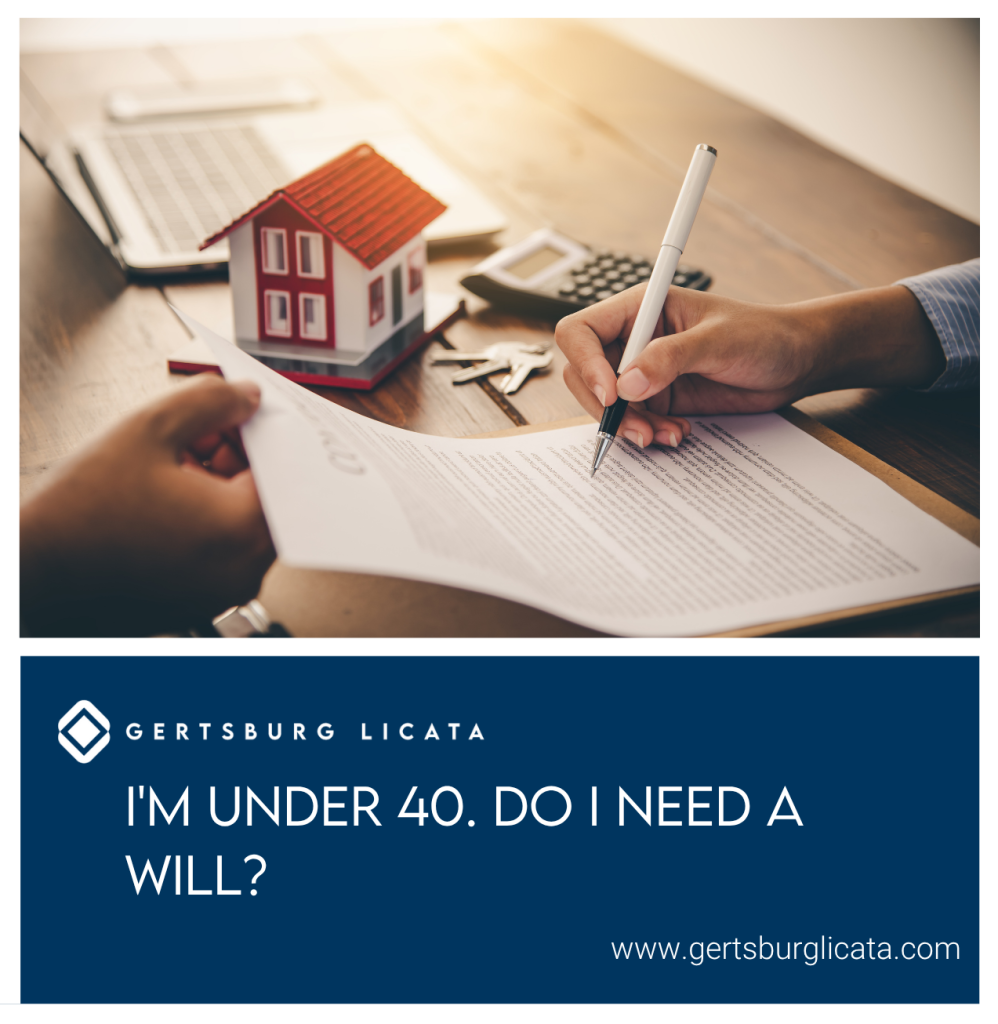 I’m Under 40. Do I Need a Will?