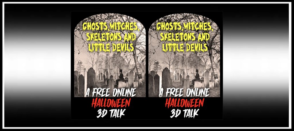 ‘Ghosts, Witches, Skeletons and Little Devils’ 31st Oct. 2025 – The Stereoscopy Blog
